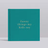 Write To Me - Funny Things My Kids Say Journal - Jade