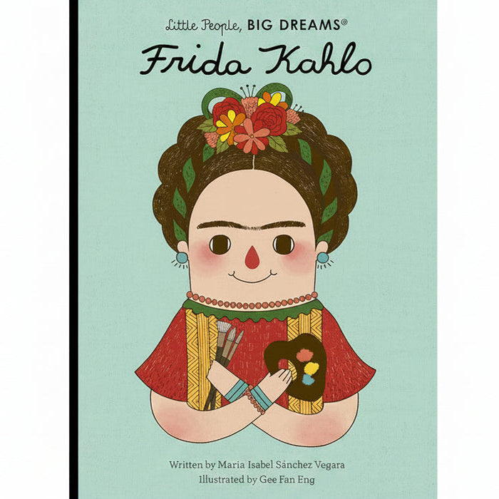 Little People, Big Dreams: Frida Kahlo - Isabel Sanchez Vegara