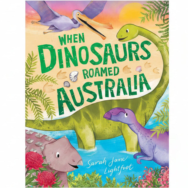 When Dinosaurs Roamed Australia - Sarah Jane
