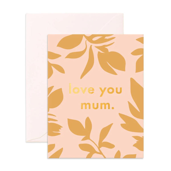 Fox & Fallow - Mothers Day Card - Love You Mum