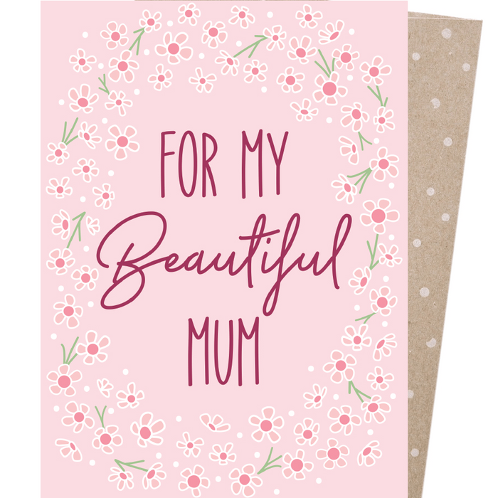 Earth Greetings - Mothers Day Card - For My Beautiful Mum
