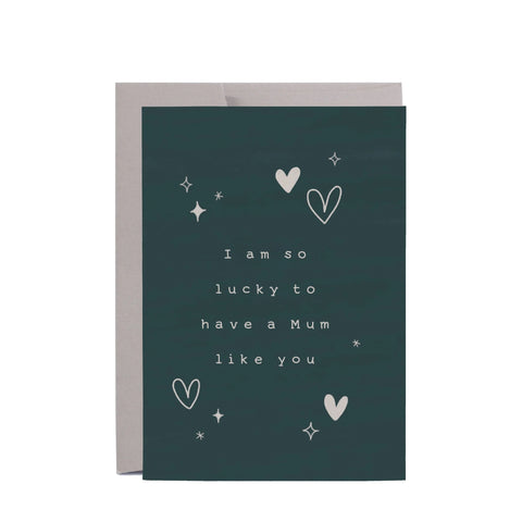 In The Daylight - Mothers Day Card - Lucky to have a Mum like You